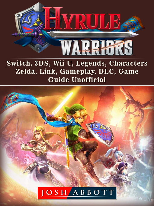 Cover image for Hyrule Warriors, Switch, 3DS, Wii U, Legends, Characters, Zelda, Link, Gameplay, DLC, Game Guide Unofficial